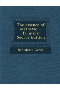 The Essence of Aesthetic - Primary Source Edition