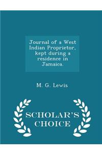 Journal of a West Indian Proprietor, Kept During a Residence in Jamaica. - Scholar's Choice Edition