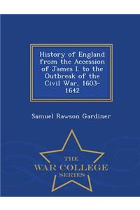 History of England from the Accession of James I. to the Outbreak of the Civil War, 1603-1642 - War College Series