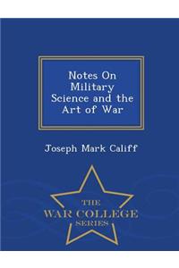 Notes on Military Science and the Art of War - War College Series