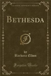 Bethesda, Vol. 3 of 3 (Classic Reprint)