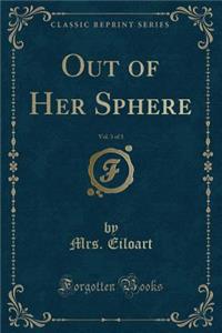 Out of Her Sphere, Vol. 3 of 3 (Classic Reprint)