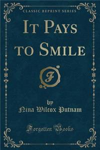 It Pays to Smile (Classic Reprint)