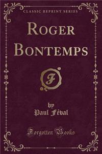 Roger Bontemps (Classic Reprint)