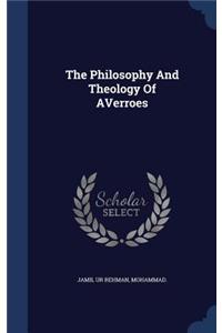The Philosophy And Theology Of AVerroes