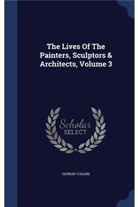 The Lives Of The Painters, Sculptors & Architects, Volume 3