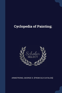 Cyclopedia of Painting;