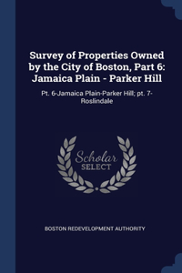 Survey of Properties Owned by the City of Boston, Part 6