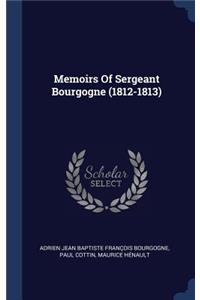 Memoirs Of Sergeant Bourgogne (1812-1813)