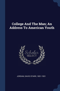 College And The Man; An Address To American Youth