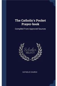 The Catholic's Pocket Prayer-book
