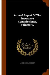 Annual Report of the Insurance Commissioner, Volume 40