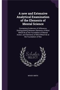 A new and Extensive Analytical Examination of the Elements of Mental Science