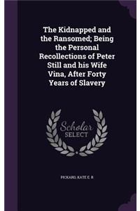 Kidnapped and the Ransomed; Being the Personal Recollections of Peter Still and his Wife Vina, After Forty Years of Slavery