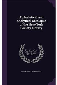 Alphabetical and Analytical Catalogue of the New-York Society Library