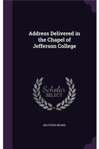 Address Delivered in the Chapel of Jefferson College