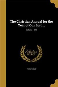 The Christian Annual for the Year of Our Lord ..; Volume 1920