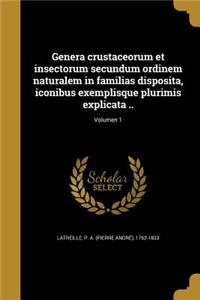 Genera Crustaceorum Et Insectorum Secundum Ordinem Naturalem in Familias Disposita, Iconibus Exemplisque Plurimis Explicata ..; Volumen 1