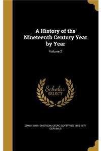 A History of the Nineteenth Century Year by Year; Volume 2