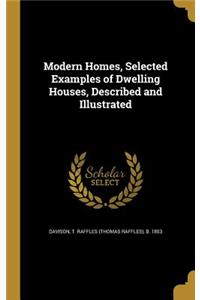 Modern Homes, Selected Examples of Dwelling Houses, Described and Illustrated