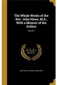 The Whole Works of the REV. John Howe, M.A., with a Memoir of the Author; Volume 7