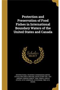 Protection and Preservation of Food Fishes in International Boundary Waters of the United States and Canada