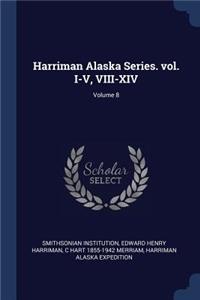 Harriman Alaska Series. vol. I-V, VIII-XIV; Volume 8