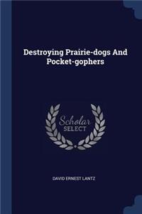 Destroying Prairie-dogs And Pocket-gophers