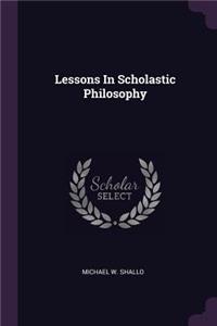 Lessons In Scholastic Philosophy