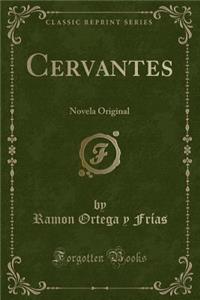 Cervantes: Novela Original (Classic Reprint)