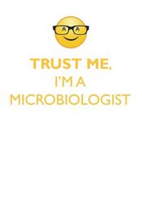 Trust Me, I'm a Microbiologist Affirmations Workbook Positive Affirmations Workbook. Includes: Mentoring Questions, Guidance, Supporting You.