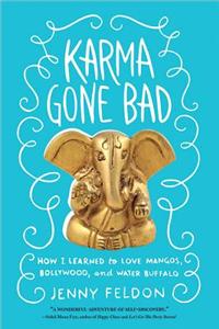 Karma Gone Bad: How I Learned to Love Mangos, Bollywood and Water Buffalo