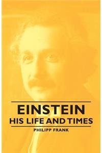 Einstein - His Life and Times