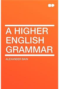 A Higher English Grammar