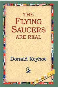 The Flying Saucers Are Real