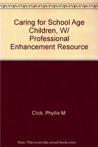 Caring for School Age Children, W/ Professional Enhancement Resource