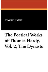 The Poetical Works of Thomas Hardy, Vol. 2, the Dynasts
