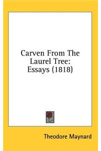 Carven From The Laurel Tree