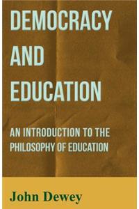 Democracy and Education - An Introduction to the Philosophy of Education