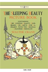 The Sleeping Beauty Picture Book - Containing The Sleeping Beauty, Blue Beard, The Baby's Own Alphabet
