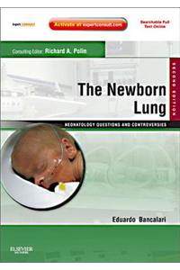 The Newborn Lung: Neonatology Questions and Controversies E-Book