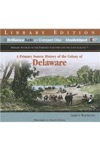 A Primary Source History of the Colony of Delaware