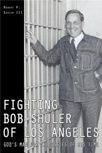 Fighting Bob Shuler of Los Angeles