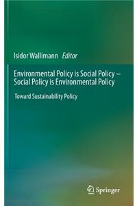 Environmental Policy Is Social Policy - Social Policy Is Environmental Policy