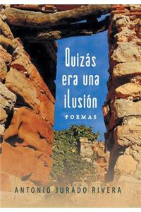 Quizas Era Una Ilusion