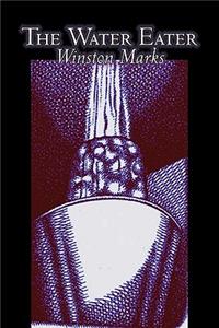 The Water Eater by Winston Marks, Science Fiction, Fantasy