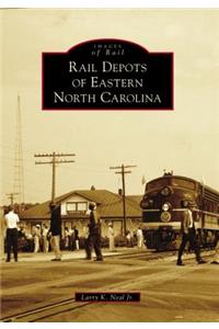 Rail Depots of Eastern North Carolina