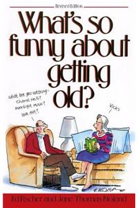 What's So Funny about Getting Old?