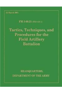 Tactics, Techniques and Procedures for the Field Artillery Battalion