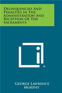 Delinquencies and Penalties in the Administration and Reception of the Sacraments